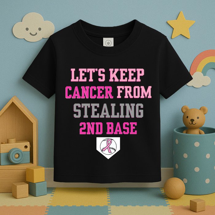 Let's Keep Cancer From Stealing 2nd Base Ribbon Toddler T-Shirt