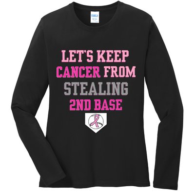 Let's Keep Cancer From Stealing 2nd Base Ribbon Ladies Long Sleeve Shirt