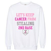 Let's Keep Cancer From Stealing 2nd Base Ribbon Garment-Dyed Sweatshirt
