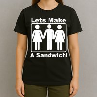 Lets Make A Sandwich T-Shirt