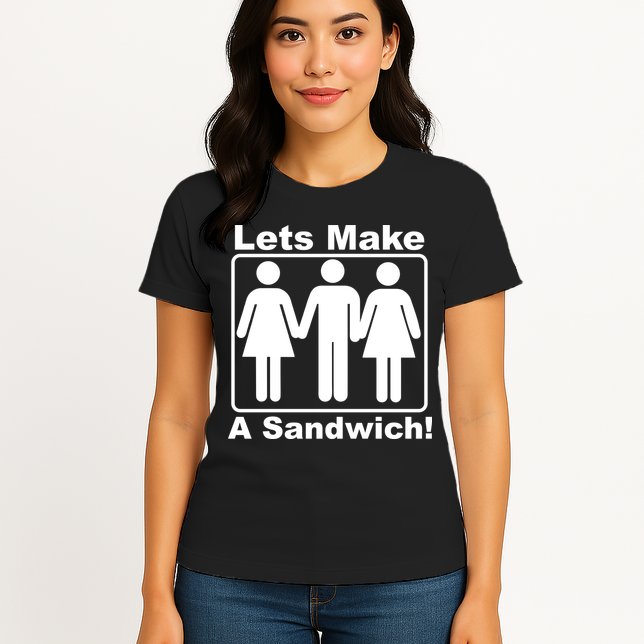 Lets Make A Sandwich Womens T-Shirt