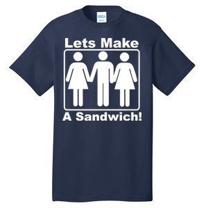 Lets Make A Sandwich Tall T-Shirt