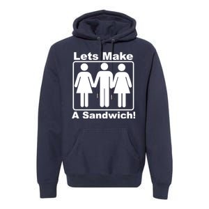 Lets Make A Sandwich Premium Hoodie