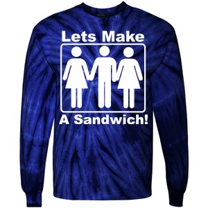 Lets Make A Sandwich Tie-Dye Long Sleeve Shirt