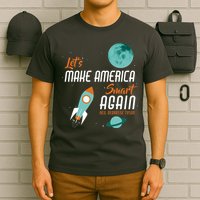 Let's Make America Smart Again T-Shirt