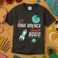 Let's Make America Smart Again Kids T-Shirt