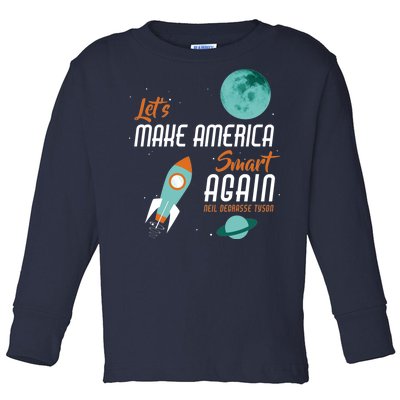 Let's Make America Smart Again Toddler Long Sleeve Shirt