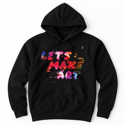 Lets Make Art Hoodie