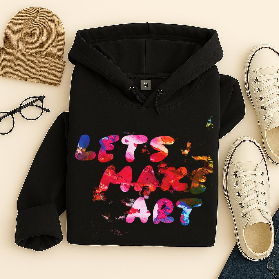 Lets Make Art Hoodie