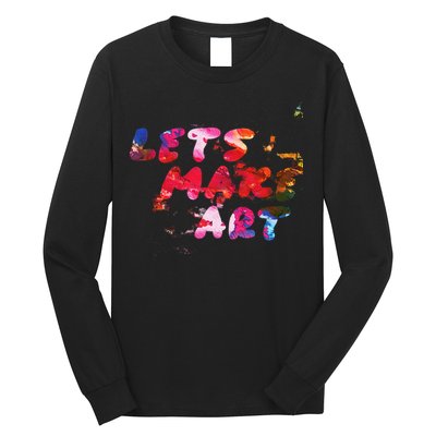 Lets Make Art Long Sleeve Shirt