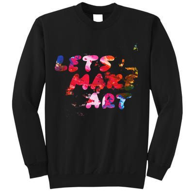 Lets Make Art Sweatshirt