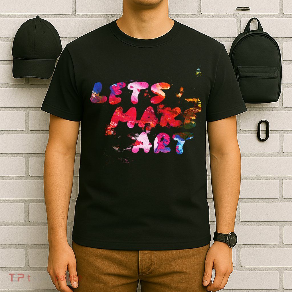 Lets Make Art T-Shirt