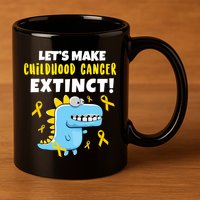 Lets Make Childhood Cancer Extinct Dinosaur 11oz C Handle Ceramic Mug