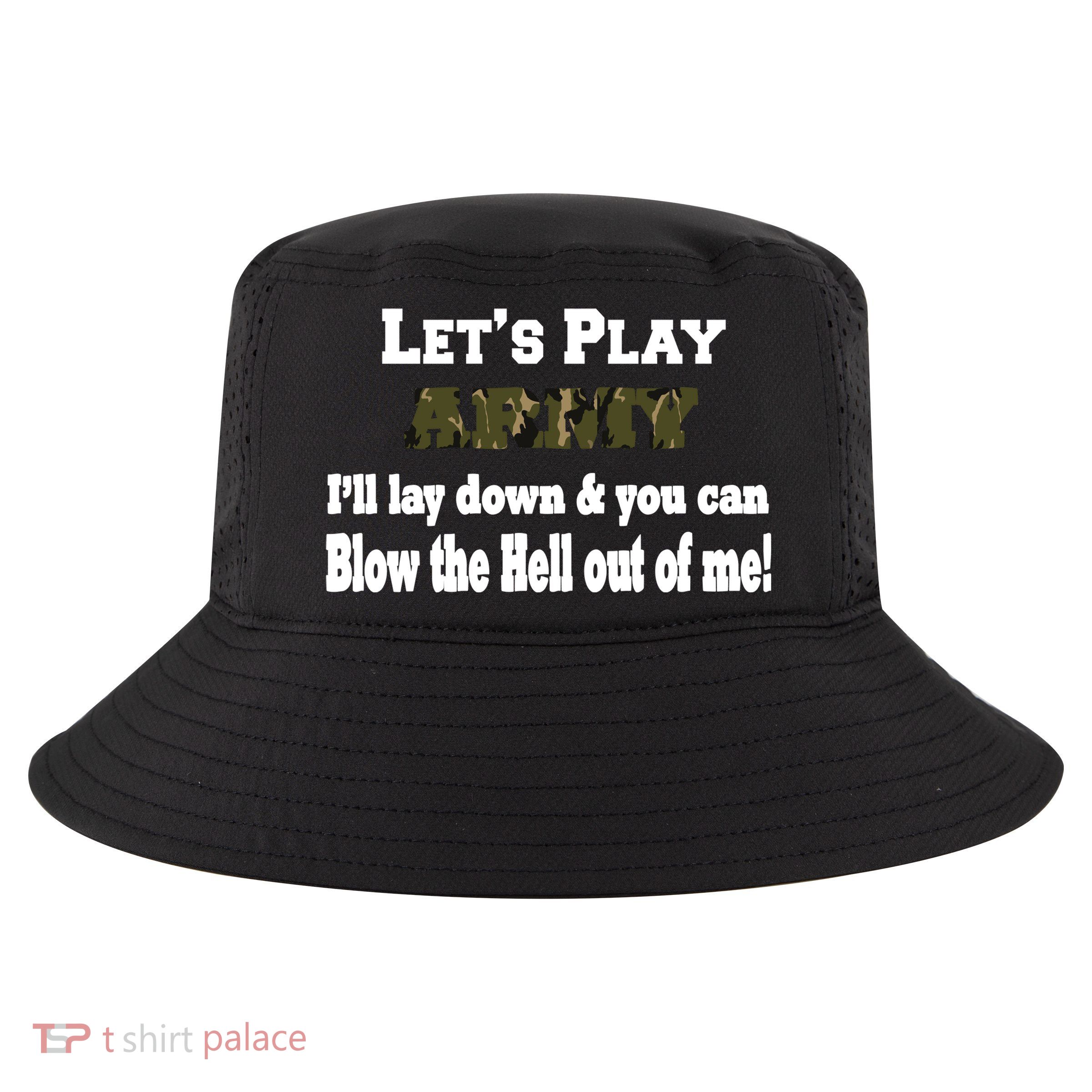Let's Play Army Blow Me Cool Comfort Performance Bucket Hat
