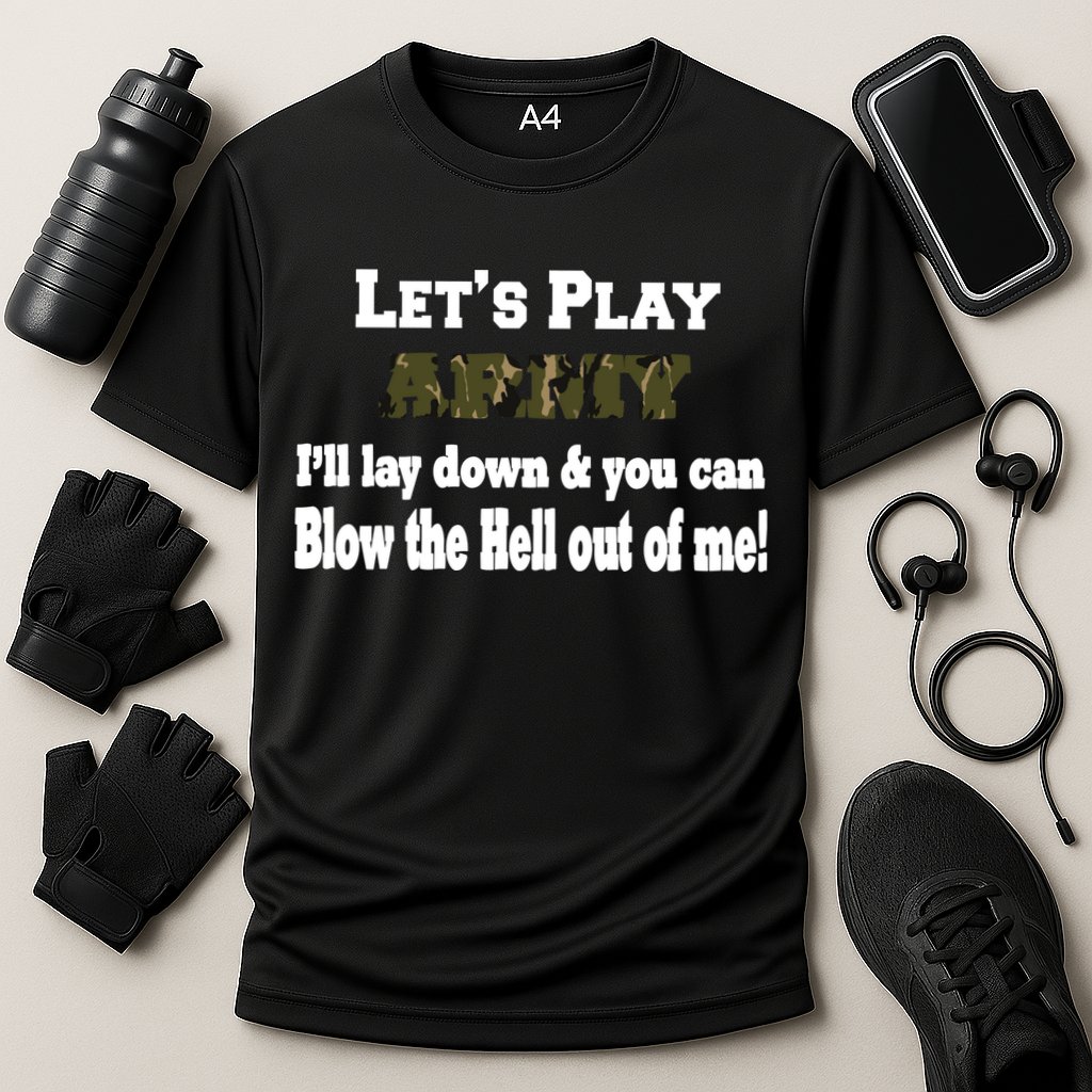 Let's Play Army Blow Me Performance Shirt