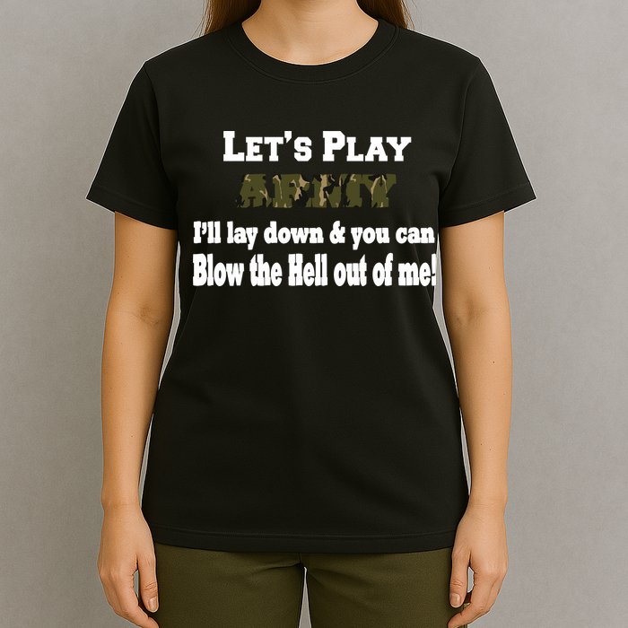 Let's Play Army Blow Me T-Shirt