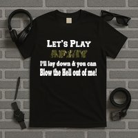 Let's Play Army Blow Me T-Shirt