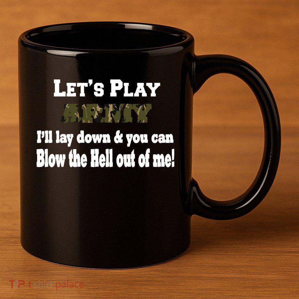 Let's Play Army Blow Me 11oz C Handle Ceramic Mug