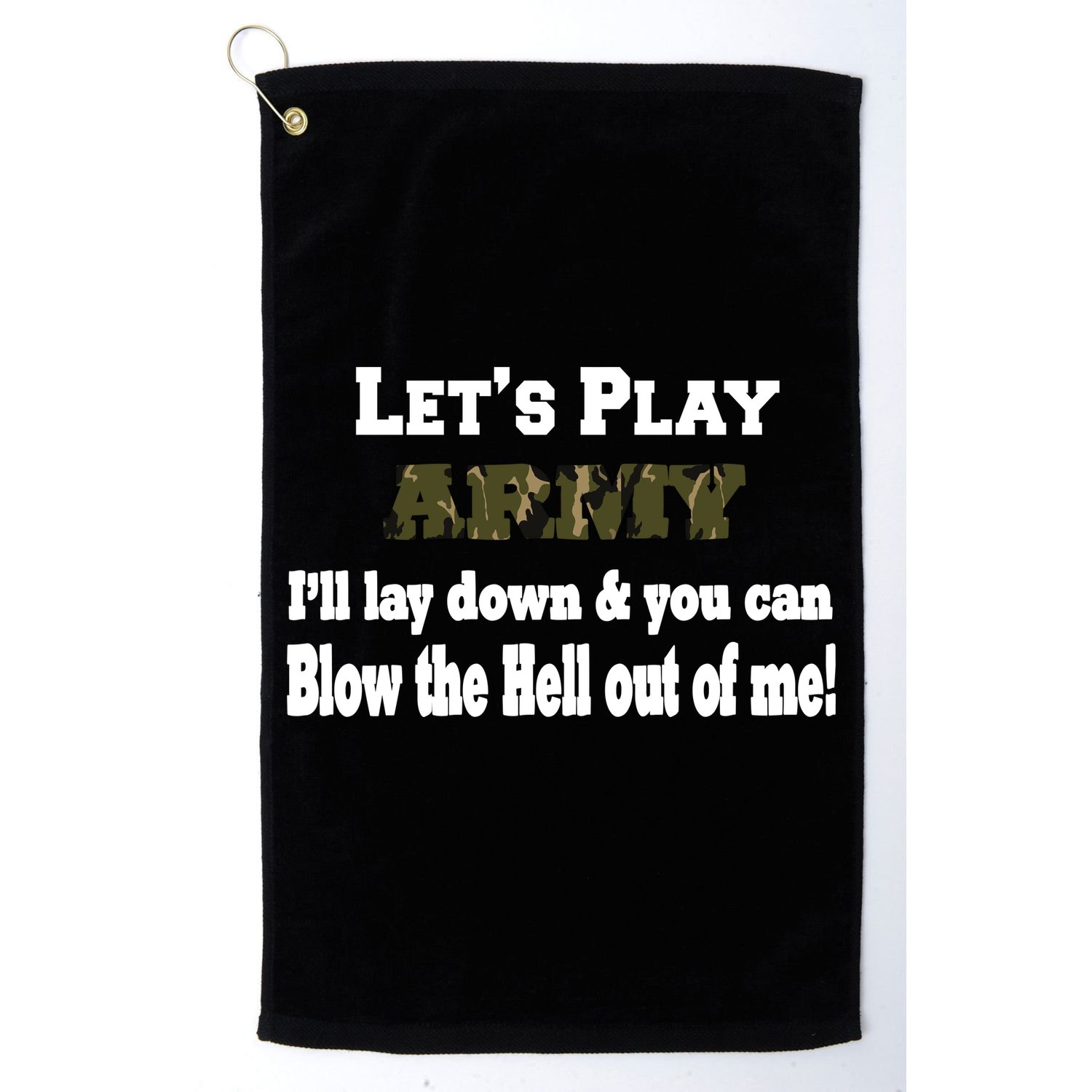 Let's Play Army Blow Me Golf Towel