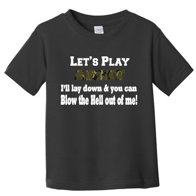 Let's Play Army Blow Me Toddler T-Shirt