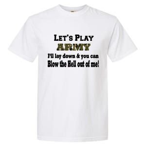 Let's Play Army Blow Me Garment-Dyed Heavyweight T-Shirt