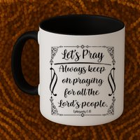 Let's Pray Always Keep On Praying Ephesians 6:18 Mug