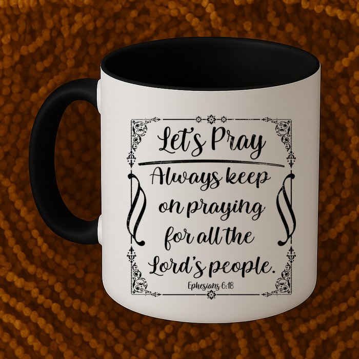 Let's Pray Always Keep On Praying Ephesians 6:18 Mug