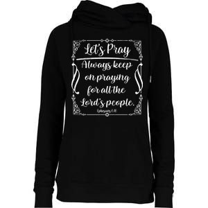 Let's Pray Always Keep On Praying Ephesians 6:18 Womens Funnel Neck Pullover Hood