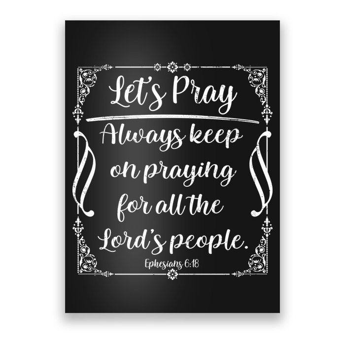 Let's Pray Always Keep On Praying Ephesians 6:18 Poster
