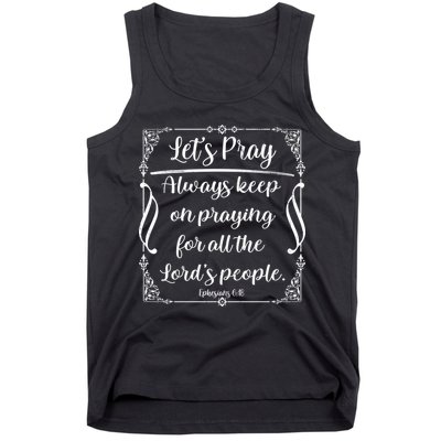 Let's Pray Always Keep On Praying Ephesians 6:18 Tank Top