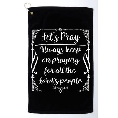 Let's Pray Always Keep On Praying Ephesians 6:18 Golf Towel