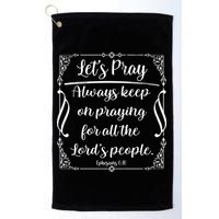 Let's Pray Always Keep On Praying Ephesians 6:18 Golf Towel