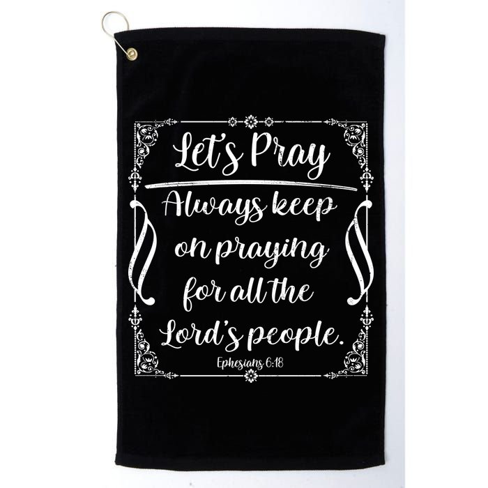 Let's Pray Always Keep On Praying Ephesians 6:18 Golf Towel