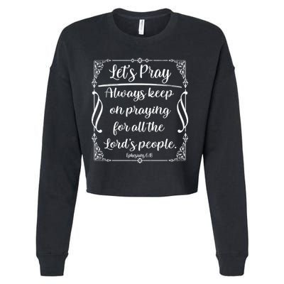 Let's Pray Always Keep On Praying Ephesians 6:18 Cropped Pullover Crew