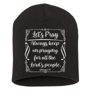 Let's Pray Always Keep On Praying Ephesians 6:18 Short Acrylic Beanie