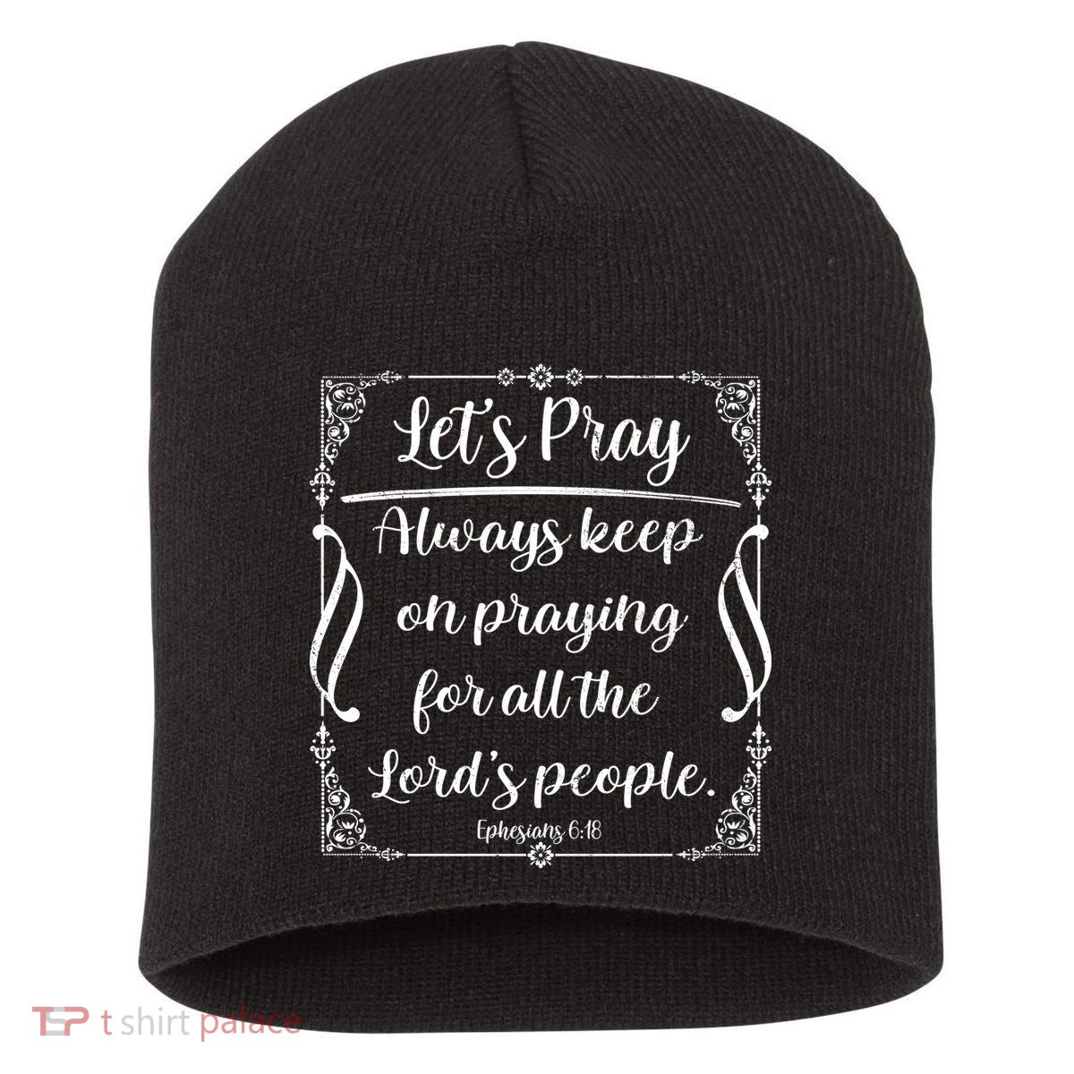 Let's Pray Always Keep On Praying Ephesians 6:18 Short Acrylic Beanie