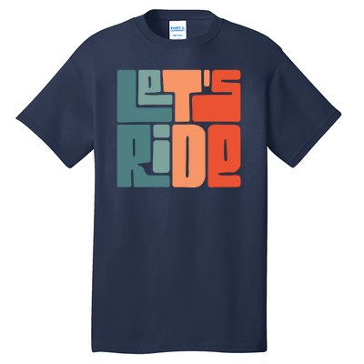 Let's Ride Tall T-Shirt