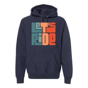 Let's Ride Premium Hoodie