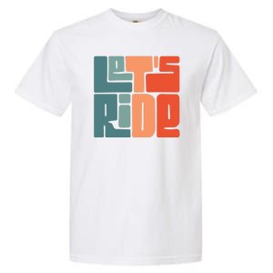 Let's Ride Garment-Dyed Heavyweight T-Shirt