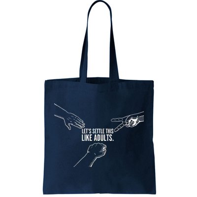 Let's Settle This Like Adults Tote Bag