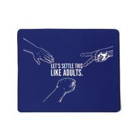 Let's Settle This Like Adults Mousepad