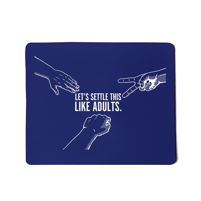 Let's Settle This Like Adults Mousepad