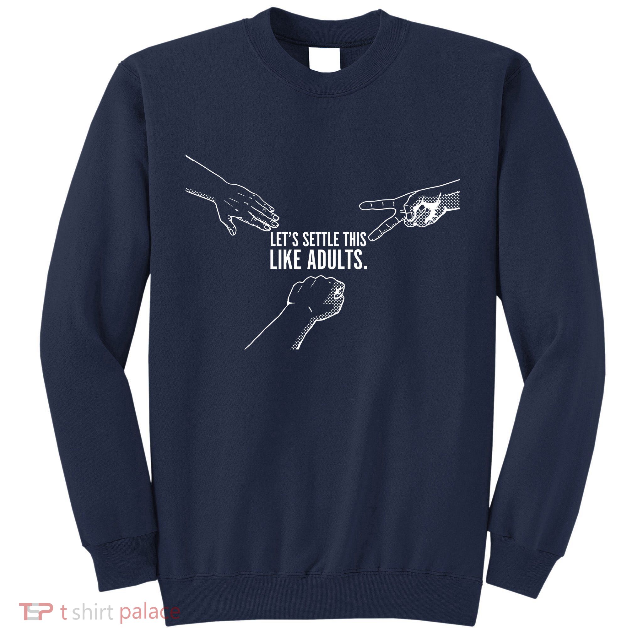 Let's Settle This Like Adults Tall Sweatshirt