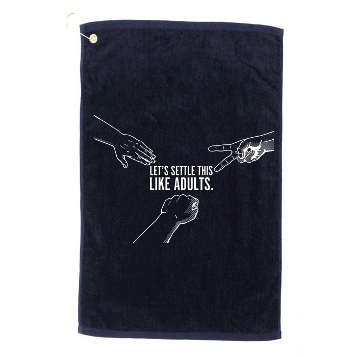 Let's Settle This Like Adults Platinum Collection Golf Towel