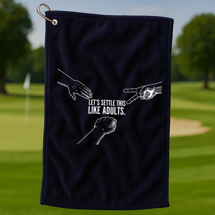 Let's Settle This Like Adults Golf Towel