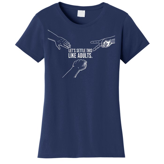 Let's Settle This Like Adults Women's T-Shirt