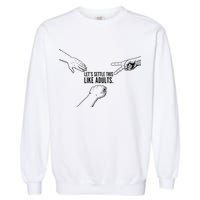 Let's Settle This Like Adults Garment-Dyed Sweatshirt