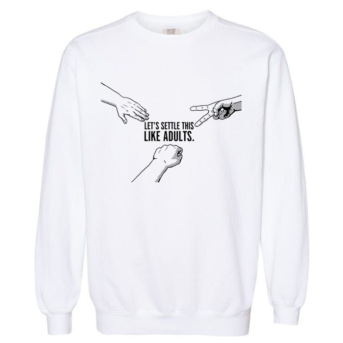 Let's Settle This Like Adults Garment-Dyed Sweatshirt