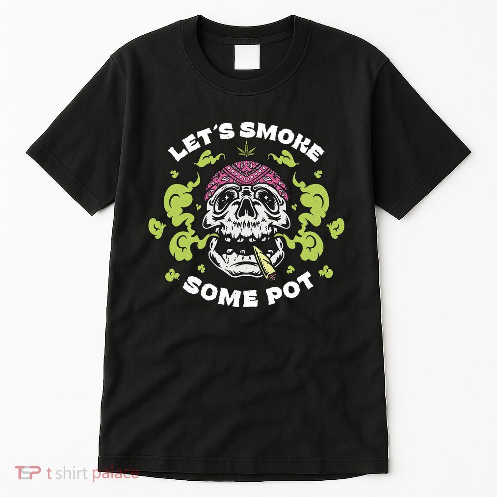 Let's Smoke Some Pot Skull Tall T-Shirt