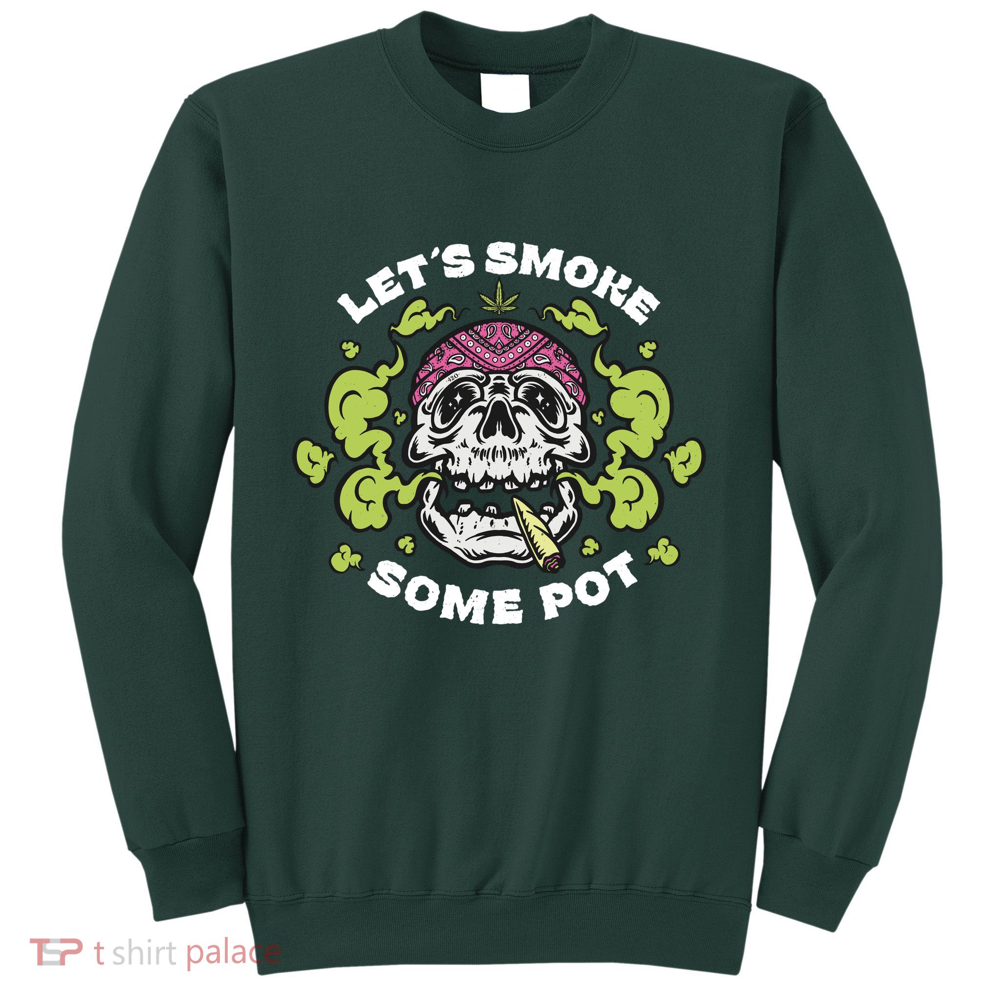Let's Smoke Some Pot Skull Sweatshirt